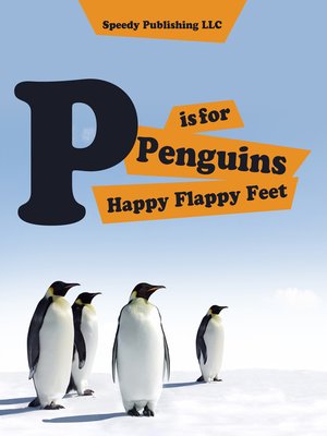 cover image of P is For Penguins Happy Flappy Feet